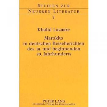 Marokko in deutschen Reiseberichten des 19. und beginnenden 20. Jahrhunderts: Vorstudien zur deutschen Wahrnehmung einer islamischen Region