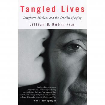 Tangled Lives: Daughters, Mothers, and the Crucible of Aging