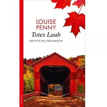 Louise Penny Totes Laub: Der Elfte Fall Für Gamache (Ein Fall Für Gamache)