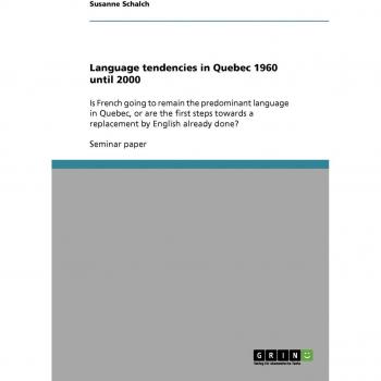 Language tendencies in Quebec 1960 until 2000: Is French going to remain the predominant language in Quebec, or are the first steps towards a replacement by English already done?