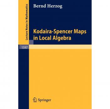 Kodaira-Spencer Maps in Local Algebra (Lecture Notes in Mathematics, 1597, Band 1597)