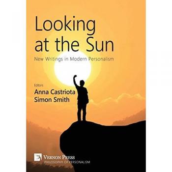 Looking at the Sun: New Writings in Modern Personalism (Philosophy of Personalism)