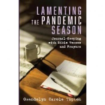 Lamenting the Pandemic Season: Journal-Keeping with Bible Verses and Prayers