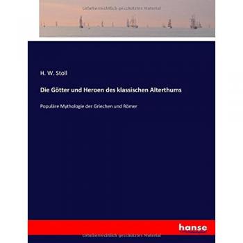 Stoll, H. W.: Die Götter und Heroen des klassischen Alterthums