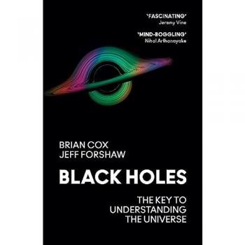 Black Holes: The Key to Understanding the Universe