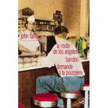 Romans : Volume 1, La Route de Los Angeles ; Bandini ; Demande à la poussière