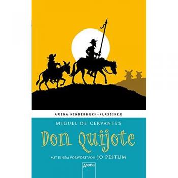 Don Quijote: Arena Kinderbuch-Klassiker. Mit einem Vorwort von Jo Pestum