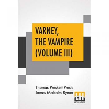 Varney, The Vampire (Volume III); Or, The Feast Of Blood. A Romance.