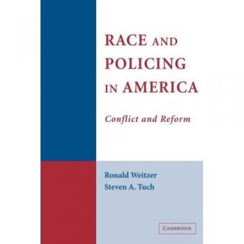 Weitzer, Ronald: Race and Policing in America
