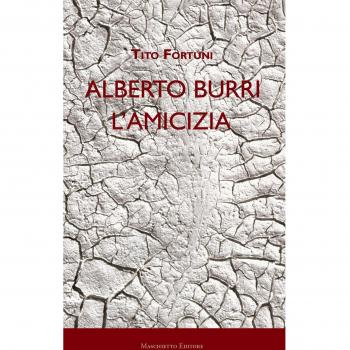 Alberto Burri. L'amicizia