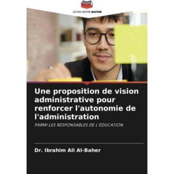 Une proposition de vision administrative pour renforcer l'autonomie de l'administration: PARMI LES RESPONSABLES DE L'ÉDUCATION