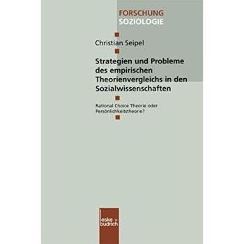 Strategien und Probleme des empirischen Theorienvergleichs in den Sozialwissenschaften: Rational Choice Theorie oder Persönlichkeitstheorie? ... Edition)