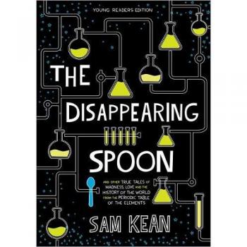 The Disappearing Spoon: Young Readers Edition