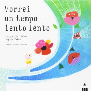 Vorrei un tempo lento lento. Ediz. a colori