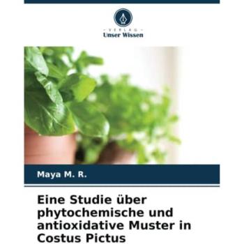 M. R., Maya: Eine Studie über phytochemische und antioxidative Muster in Costus Pictus
