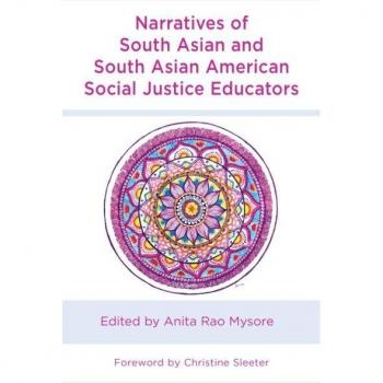 Narratives of South Asian and South Asian American Social Justice Educators (Race and Education in the Twenty-first Century)
