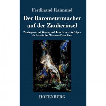 Raimund, Ferdinand: Der Barometermacher auf der Zauberinsel