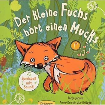 Der kleine Fuchs hört einen Mucks: Spielspaß mit Sound