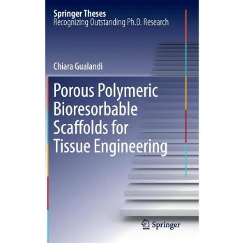 Gualandi, Chiara: Porous Polymeric Bioresorbable Scaffolds for Tissue Engineering