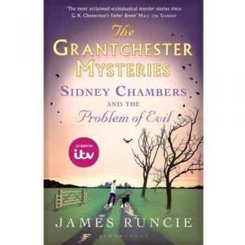 Mr James Runcie Sidney Chambers and The Problem of Evil