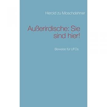 Außerirdische: Sie sind hier!: Beweise für UFOs