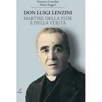 Don Luigi Lenzini. Martire della fede e della verità