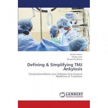 Defining & Simplifying TMJ Ankylosis: Temporomandibular joint Ankylosis & Its Surgical Modalities of Treatment
