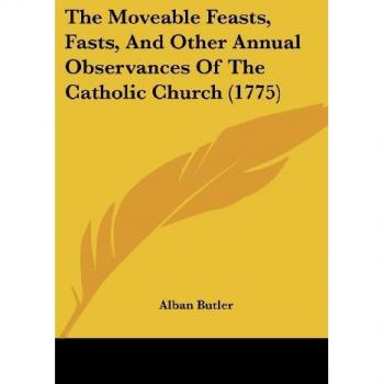 The Moveable Feasts, Fasts, And Other Annual Observances Of The Catholic Church (1775)