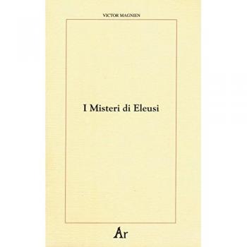 I misteri di Eleusi. Origini e rituale delle iniziazioni elusine