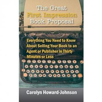 Great First Impression Book Proposal: Everything You Need to Know About Selling Your Book to an Agent or Publisher in Thirty Minutes or Less