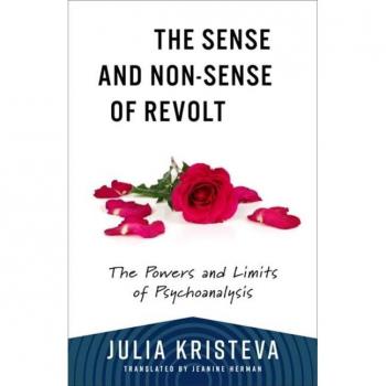 Julia Kristeva The Sense and Non-Sense of Revolt