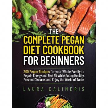 THE COMPLETE PEGAN DIET COOKBOOK FOR BEGINNERS