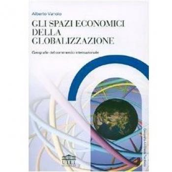 Gli spazi economici della globalizzazione. Geografie del commercio internazionale