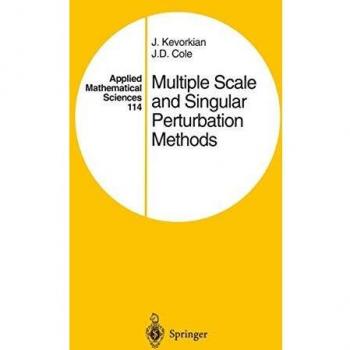 Multiple Scale and Singular Perturbation Methods (Applied Mathematical Sciences (114), Band 114)