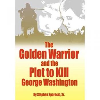 The Golden Warrior: And the Plot to Kill George Washington
