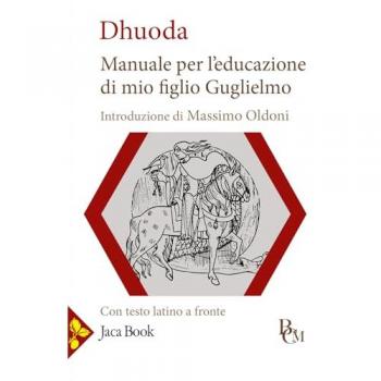 Manuale per l'educazione di mio figlio Guglielmo. Testo latino a ...