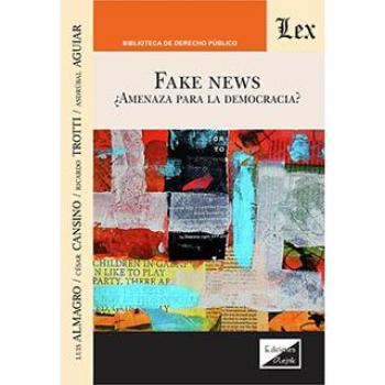 FAKE NEWS. AMENAZA PARA LA DEMOCRACIA