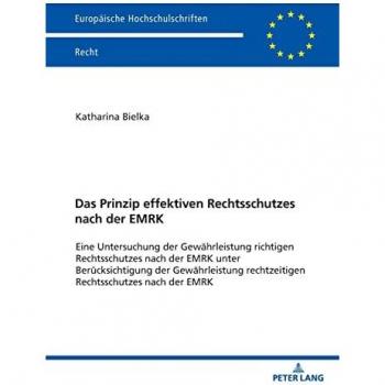 Bielka, Katharina: Das Prinzip effektiven Rechtsschutzes nach der EMRK
