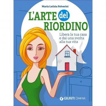 L' arte del riordino. Libera la tua casa e dai una svolta alla tua vita