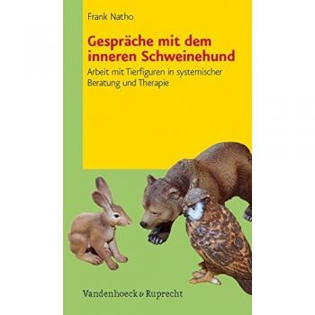 Frank Natho Gespräche Mit Dem Inneren Schweinehund: Arbeit Mit Tierfiguren In Systemischer Beratung Und Therapie