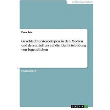 Geschlechterstereotypen in den Medien und deren Einfluss auf die Identitätsbildung von Jugendlichen