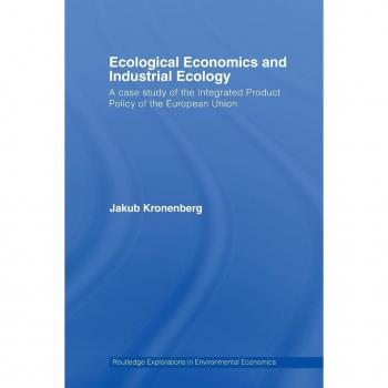 Ecological Economics and Industrial Ecology (Routledge Explorations in Environmental Economics)
