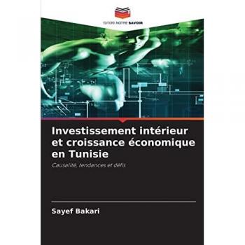 Investissement intérieur et croissance économique en Tunisie: Causalité, tendances et défis