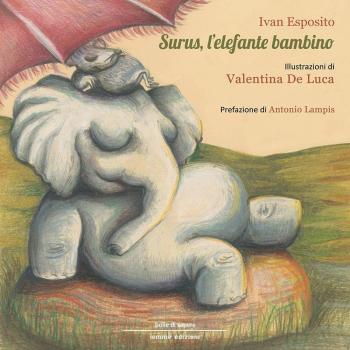 Surus, l'elefante bambino cornacchia, il cane giocoliere. Ediz. a colori