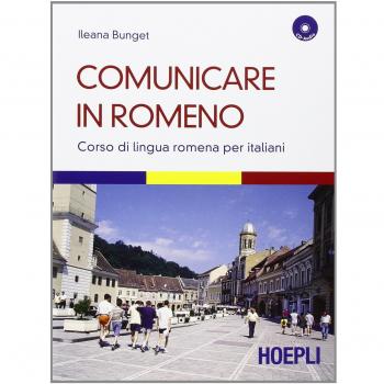 Comunicare in romeno. Corso di lingua romena per italiani. Con CD Audio