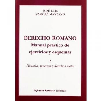 Derecho Romano. Manual práctico de ejercicios y esquemas.: Historia, procesos y derecho reales (Tapa blanda).