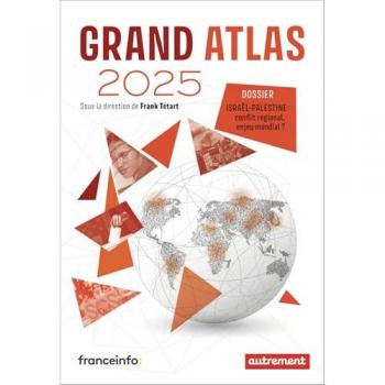 Grand Atlas 2025: Dossier Israël-Palestine : conflit régional, enjeu mondial ?