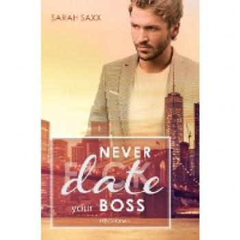 Sarah Saxx Never Date Your Boss (New York Boss-Reihe)