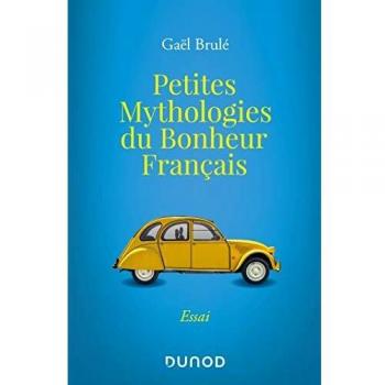 Petites mythologies du bonheur français (Hors Collection)