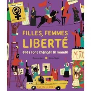 Filles, femmes, liberté : elles font changer le monde